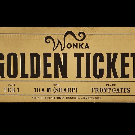 A ticket for the golden ticket of willy wonka and the chocolate factory.
